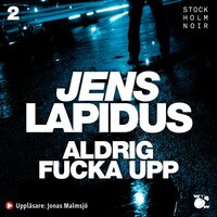 Aldrig fucka upp - Jens Lapidus