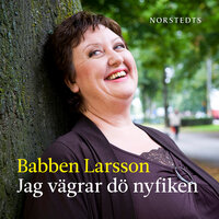 Jag vägrar dö nyfiken - Babben Larsson