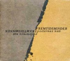 Framtidsminnen : poeternas natt : Fremtidsminder : profeternes nat - Bob Hansson, Eva Runefelt, Jacques Werup