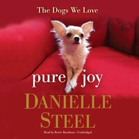 Pure Joy: The Dogs We Love - Danielle Steel