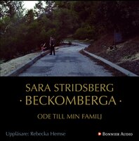 Beckomberga : ode till min familj - Sara Stridsberg