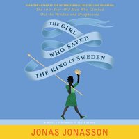The Girl Who Saved the King of Sweden: A Novel - Rachel Willson-Broyles, Jonas Jonasson