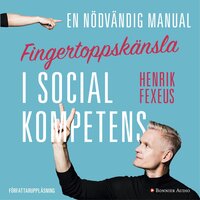 Fingertoppskänsla : en nödvändig manual i social kompetens - Henrik Fexeus