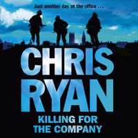 Killing for the Company: Just another day at the office... - Chris Ryan