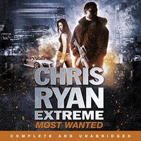 Chris Ryan Extreme: Most Wanted: Disavowed; Desperate; Deadly - Chris Ryan