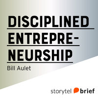 Disciplined entrepreneurship. 24 steg till ett framgångsrikt nystartsföretag - Bill Aulet