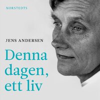 Denna dagen, ett liv : en biografi över Astrid Lindgren - Jens Andersen