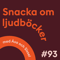 Snacka om ljudböcker Avsnitt 93: om drabbande livsöden - Åsa Sandoval, Sissel Hanström