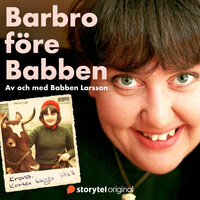 Barbro före Babben - Babben Larsson