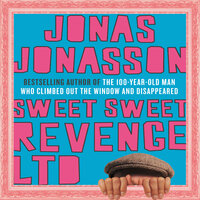 Sweet Sweet Revenge LTD: A Novel - Jonas Jonasson