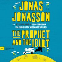 The Prophet and the Idiot: A Novel - Jonas Jonasson
