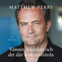 Vänner, kärlekar och det där fruktansvärda - Matthew Perry