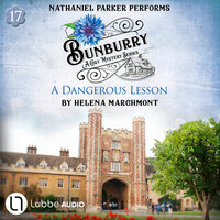 A Dangerous Lesson - Bunburry - A Cosy Mystery Series, Episode 17 (Unabridged) - Helena Marchmont