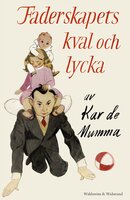 Faderskapets kval och lycka : kåserier - Kar de Mumma, Erik Zetterström