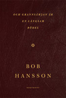 och grannsämjan är en långsam bödel - Bob Hansson