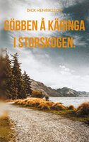 Göbben å Käringa i Storskogen.: Kåserier. - Dick Henriksson