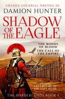 Shadow of the Eagle: 'A terrific read' Conn Iggulden - Damion Hunter