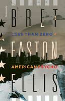 American Psycho/Less Than Zero - Bret Easton Ellis
