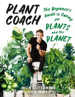 Plant Coach: The Beginner's Guide to Caring for Plants and the Planet - Nick Cutsumpas