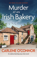 Murder at an Irish Bakery: An utterly charming cosy crime novel - Carlene O'Connor