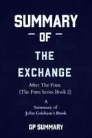 Summary of The Exchange by John Grisham: After The Firm (The Firm Series) - GP SUMMARY