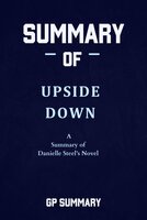 Summary of Upside Down a Novel by Danielle Steel - GP SUMMARY