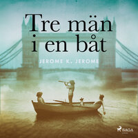 Tre män i en båt - Jerome K. Jerome, Jerome K Jerome