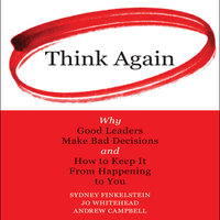 Think Again - Sydney Finkelstein, Jo Whitehead, Andrew Campbell