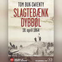 Slagtebænk Dybbøl: 18. april 1864 - Tom Buk-Swienty