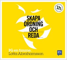 Skapa ordning och reda : på en timme - Lotta Abrahamsson