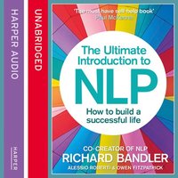 The Ultimate Introduction to NLP: How to build a successful life - Owen Fitzpatrick, Richard Bandler, Alessio Roberti