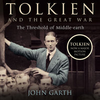 Tolkien and the Great War: The Threshold of Middle-earth - John Garth