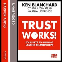 Trust Works: Four Keys to Building Lasting Relationships - Martha Lawrence, Cynthia Olmstead, Ken Blanchard