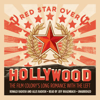Red Star over Hollywood: The Film Colony’s Long Romance with the Left - Allis Radosh, Ronald Radosh
