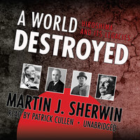 A World Destroyed: Hiroshima and Its Legacies - Martin J. Sherwin