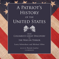A Patriot’s History of the United States: From Columbus’s Great Discovery to the War on Terror - Michael Allen, Larry Schweikart