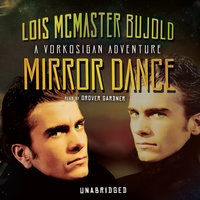 Mirror Dance: A Miles Vorkosigan Adventure - Lois McMaster Bujold