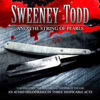 Sweeney Todd and the String of Pearls: An Audio Melodrama in Three Despicable Acts - Yuri Rasovsky