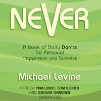 Never: A Book of Daily Don’ts for Personal Happiness and Success - Michael Levine