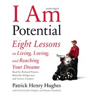 I Am Potential: Eight Lessons on Living, Loving, and Reaching Your Dreams - Patrick Henry Hughes
