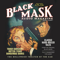 Black Mask Audio Magazine, Vol. 1: Classic Hard-Boiled Tales from the Original Black Mask - Dashiell Hammett, Various authors, Hugh B. Cave, Reuben J. Shay, William Cole, Paul Cain, Frederick Nebel