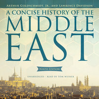 A Concise History of the Middle East, Ninth Edition - Arthur Goldschmidt, Lawrence Davidson