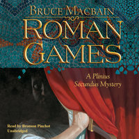 Roman Games: A Plinius Secundus Mystery - Bruce Macbain