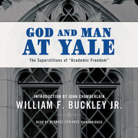 God and Man at Yale: The Superstitions of “Academic Freedom” - William F. Buckley