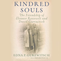 Kindred Souls: The Friendship of Eleanor Roosevelt and David Gurewitsch - Edna P. Gurewitsch