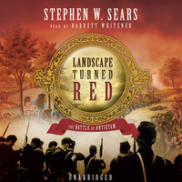 Landscape Turned Red: The Battle of Antietam - Stephen W. Sears