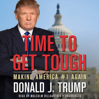 Time to Get Tough: Making America #1 Again - Donald J. Trump