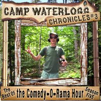 The Camp Waterlogg Chronicles 3: The Best of the Comedy-O-Rama Hour Season 5 - Lorie Kellogg, Joe Bevilacqua, Pedro Pablo Sacristán