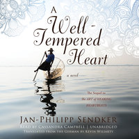 A Well-Tempered Heart: A Novel - Jan-Philipp Sendker
