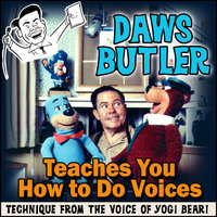 Daws Butler Teaches You How to Do Voices: Techniques from the Voice of Yogi Bear! - Charles Dawson Butler